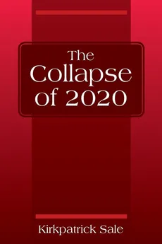 The Collapse of 2020 - Kirkpatrick Sale