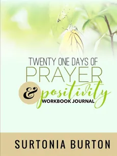 Twenty One Days of Prayer & Positivity Workbook Journal - Surtonia Burton