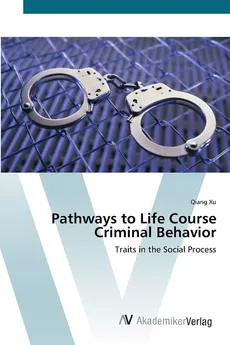 Pathways to Life Course Criminal Behavior - Qiang Xu