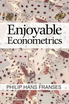 Enjoyable Econometrics - Philip Hans Franses