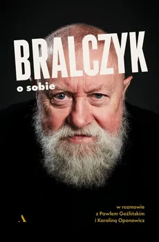 Bralczyk o sobie. - Jerzy Bralczyk, Paweł Goźliński, Karolina Oponowicz