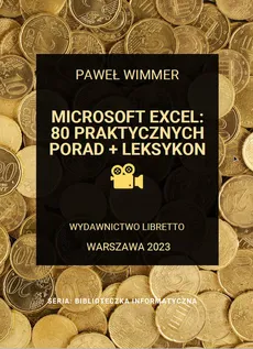 Microsoft Excel 80 praktycznych porad + Leksykon - Paweł Wimmer