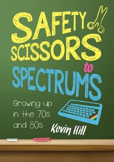 Safety Scissors to Spectrums - Kevin Hill