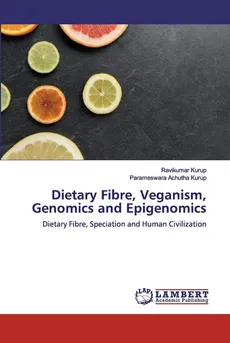 Dietary Fibre, Veganism, Genomics and Epigenomics - Ravikumar Kurup