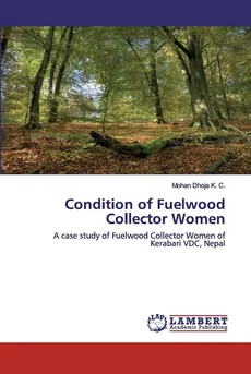 Condition of Fuelwood Collector Women - K. C. Mohan Dhoja