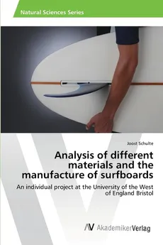 Analysis of different materials and the manufacture of surfboards - Joost Schulte