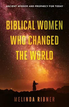 Biblical Women Who Changed the World - Melinda Ribner