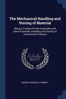 The Mechanical Handling and Storing of Material - George Frederick Zimmer
