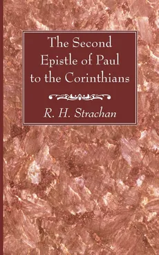 The Second Epistle of Paul to the Corinthians - R. H. Strachan