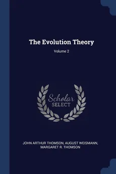 The Evolution Theory; Volume 2 - John Arthur Thomson
