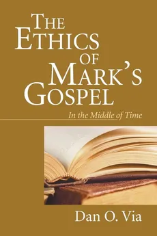 The Ethics of Mark's Gospel - Dan O. Via
