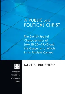 A Public and Political Christ - Bart B. Bruehler