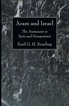 Aram and Israel - Emil G. H. Kraeling