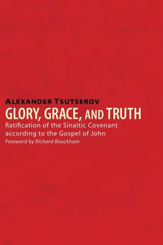 Glory, Grace, and Truth - Alexander Tsutserov