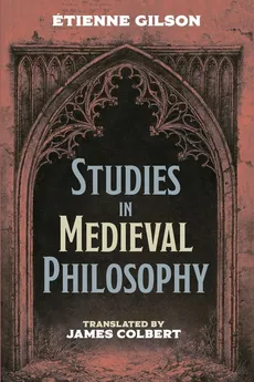 Studies in Medieval Philosophy - Étienne Gilson