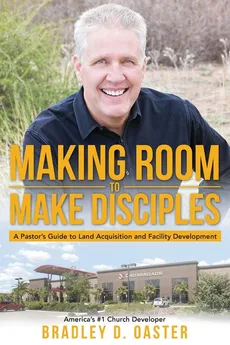 Making Room to Make Disciples - Bradley D. Oaster