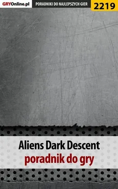 Aliens Dark Descent. Poradnik do gry - Jacek "Stranger" Hałas