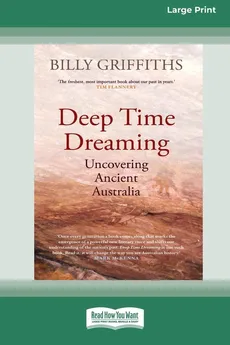 Deep Time Dreaming - Billy Griffiths