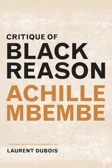 Critique of Black Reason - Mbembe Achille