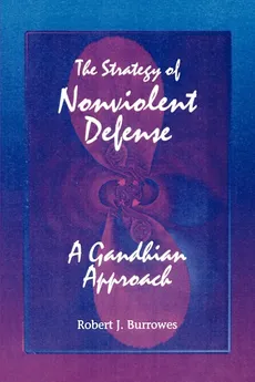 The Strategy of Nonviolent Defense - Robert J. Burrowes