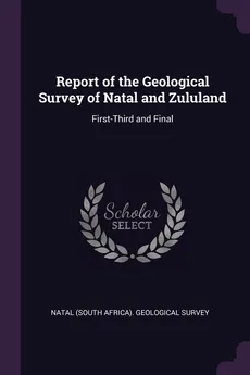 Report of the Geological Survey of Natal and Zululand - (South Africa). Geological Survey Natal