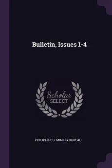 Bulletin, Issues 1-4 - Mining Bureau Philippines.