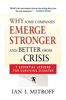 Why Some Companies Emerge Stronger and Better from a Crisis - Ian I. Mitroff