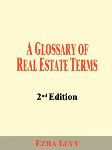 A Glossary of Real Estate Terms - Ezra Levy