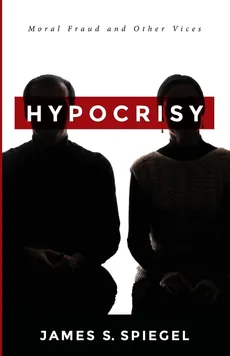 Hypocrisy - James S. Spiegel