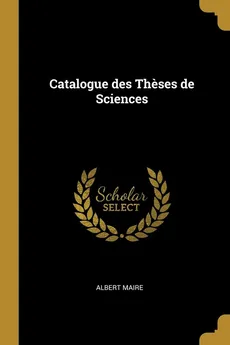 Catalogue des Theses de Sciences - Albert Maire