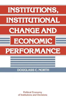 Institutions, Institutional Change and Economic             Performance - Douglass C. North