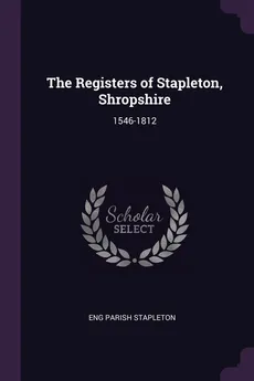 The Registers of Stapleton, Shropshire - Eng Parish Stapleton