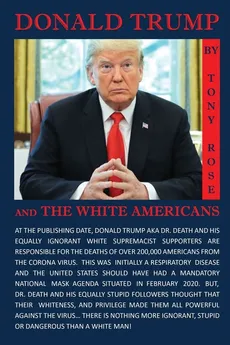 Donald Trump and the White Americans - Tony Rose
