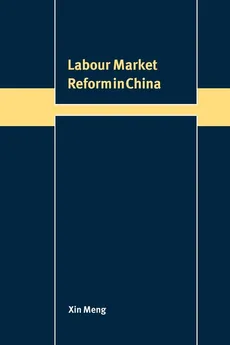 Labour Market Reform in China - Xin Meng