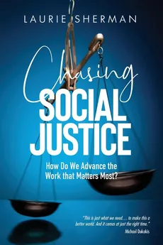 CHASING SOCIAL JUSTICE - Laurie Sherman