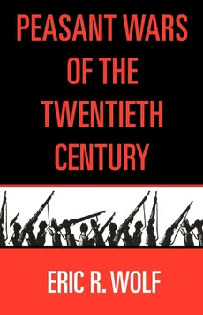 Peasant Wars of the Twentieth Century - Eric C. Wolf