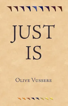Just Is - Olive Vussere