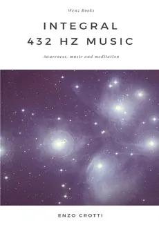 Integral 432 Hz Music - Awareness, music and meditation - Enzo Crotti