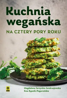 Kuchnia wegańska na cztery pory roku - Magdalena Jarzynka-Jendrzejewska, Ewa Sypnik-Pogorzelska