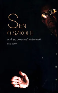 Sen o szkole - Ewa Barlik, Koźmiński Andrzej K.
