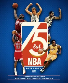 75 lat NBA. Ilustrowana historia najlepszej koszykarskiej ligi świata (Wydanie II) - Outlet - Dave Zarum