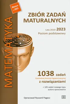 Matematyka Zbiór zadań maturalnych Lata 2010-2023 Poziom podstawowy - Outlet - Ryszard Pagacz