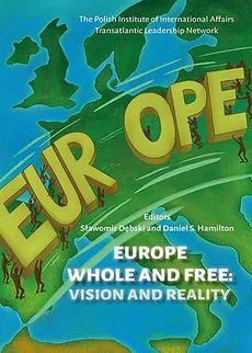 Europe Whole and Free - Sławomir Dębski, Daniel S. Hamilton