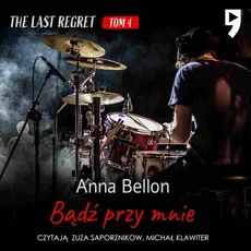 Bądź przy mnie. The Last Regret. Tom 4 - Anna Bellon