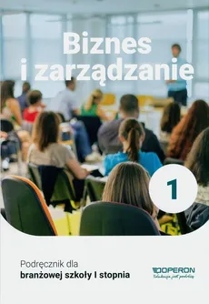 Biznes i zarządzanie 1 Podręcznik - Jarosław Korba, Zbigniew Smutek