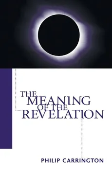 The Meaning of the Revelation - Philip Carrington