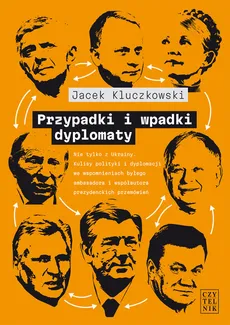 Przypadki i wpadki dyplomaty - Outlet - Jacek Kluczkowski