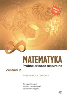 Matematyka Próbne arkusze maturalne Zestaw 2 Poziom podstawowy - Tomasz Szwed, Bożena Ustrzycka, Marcin Wesołowski