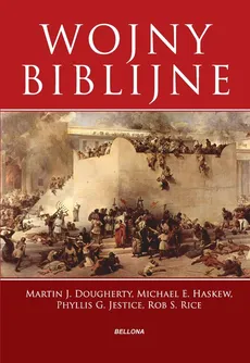 Wojny biblijne - Outlet - Doughrty Martin J., Haskew Michael E., Jestice Phyllis G.