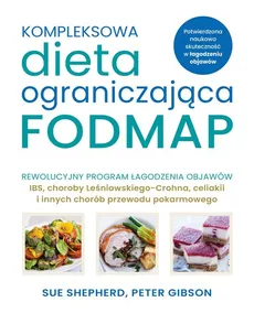 Kompleksowa dieta ograniczająca FODMAP - Peter Gibson, Sue Shepherd